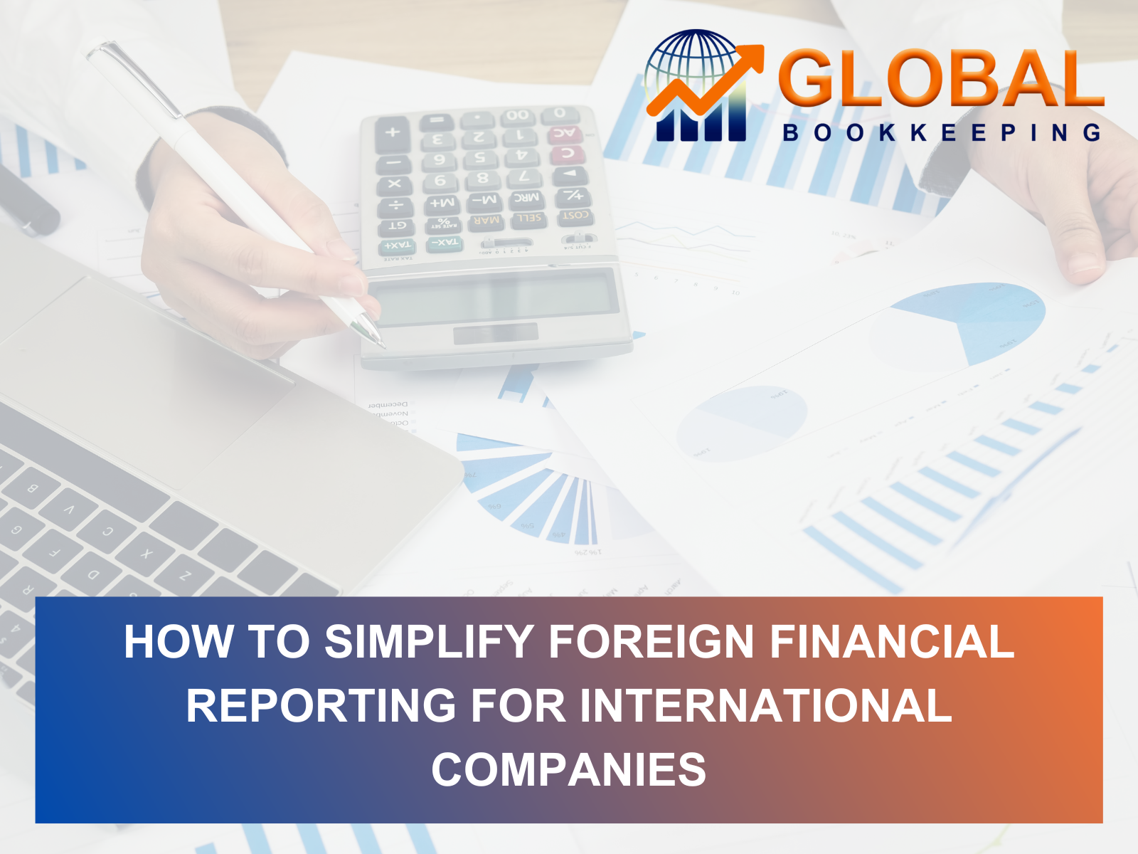 How to Simplify Foreign Financial Reporting for International Companies.