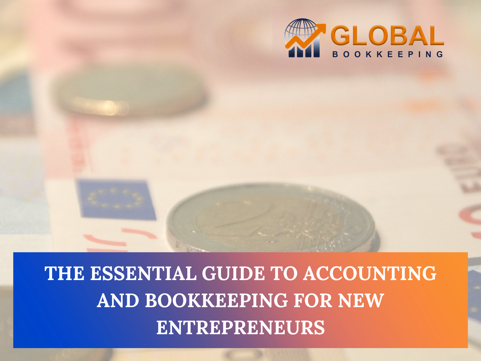The Essential Guide to Accounting and Bookkeeping for New Entrepreneurs.