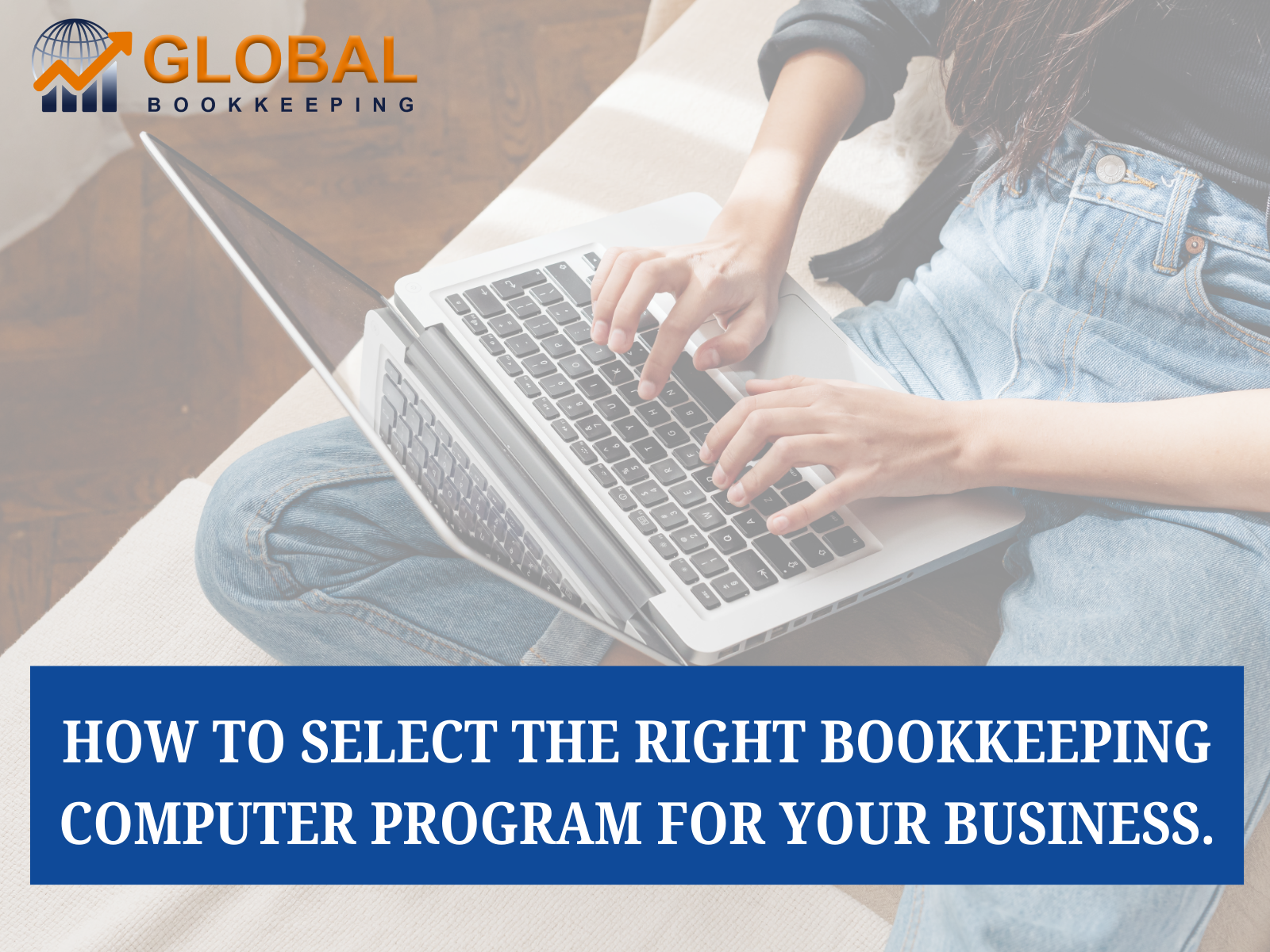 How to Select the Right Bookkeeping Computer Program for Your Business.