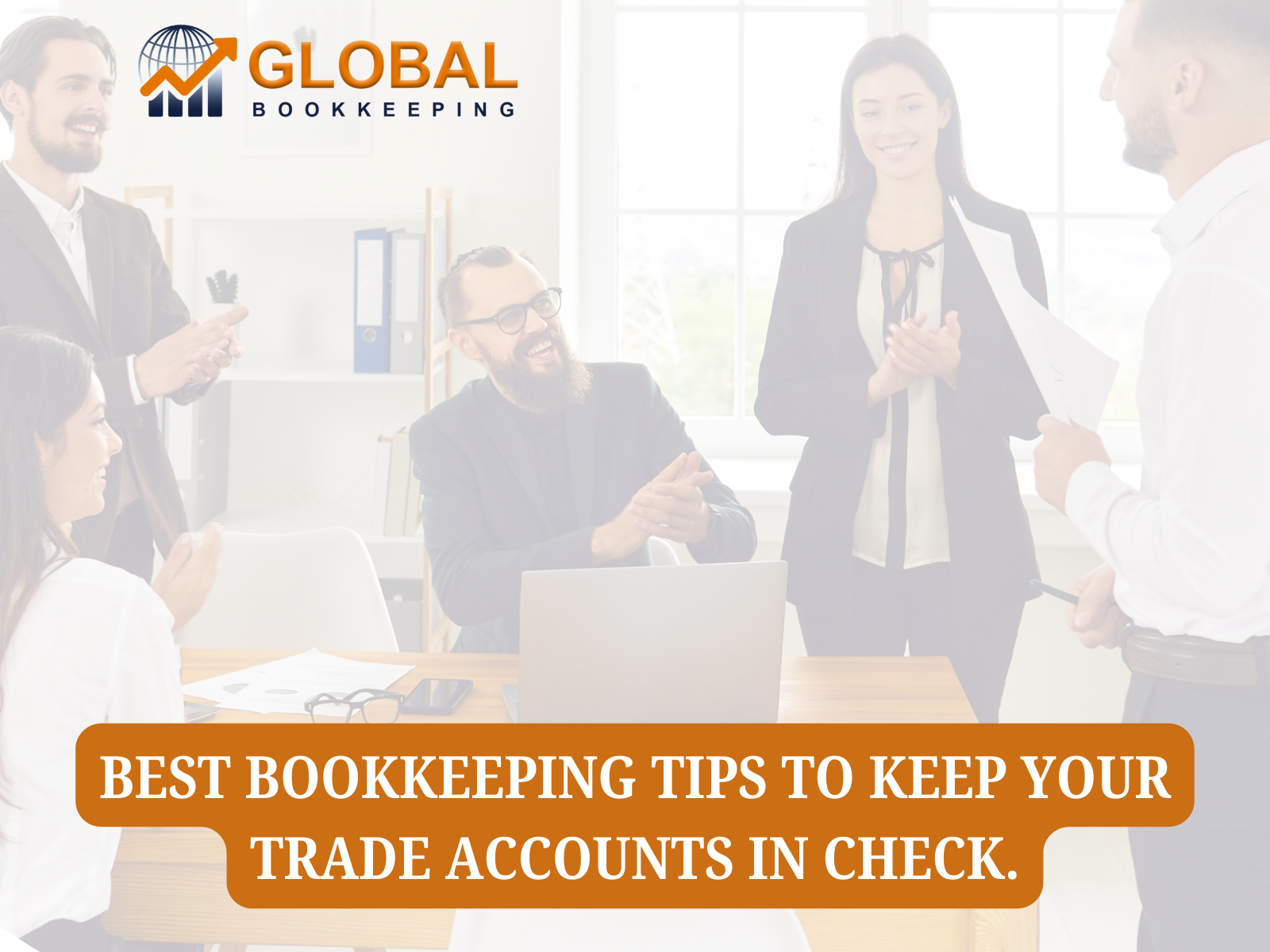 Best Bookkeeping Tips to Keep Your Trade Accounts in Check.