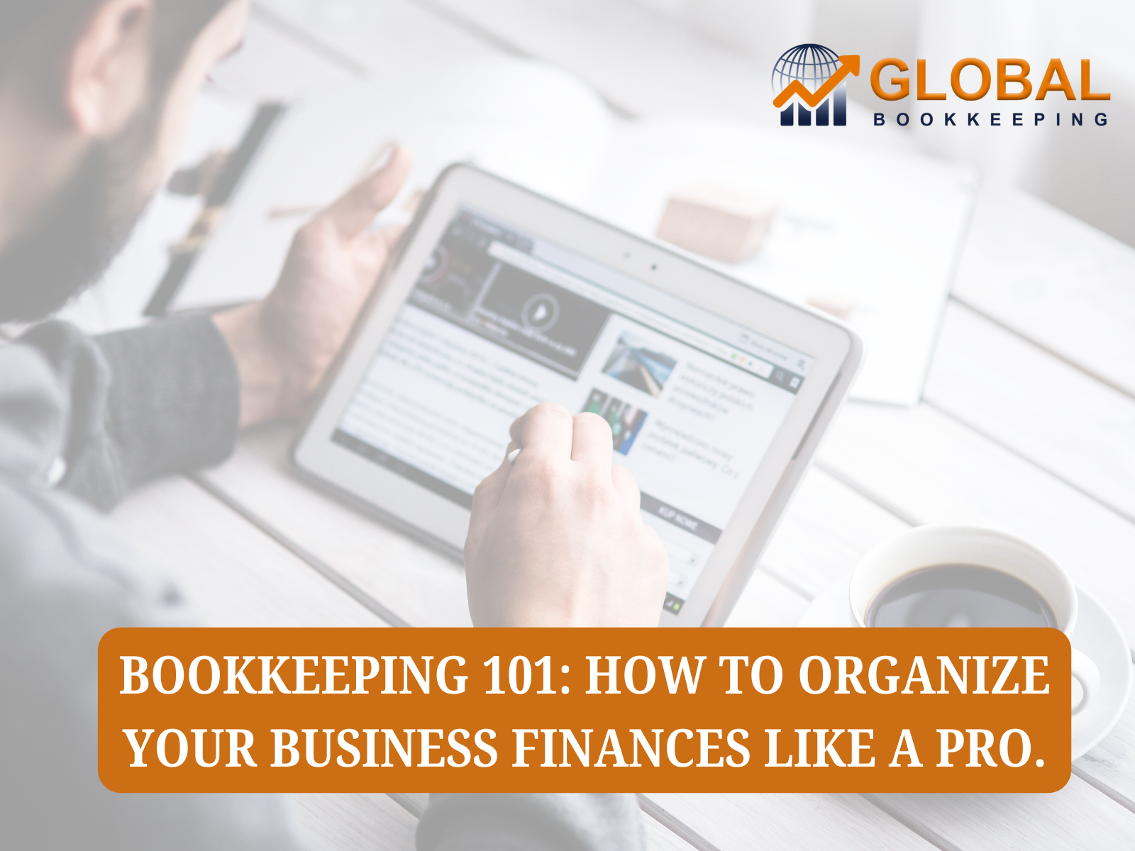 Bookkeeping 101: How to Organize Your Business Finances Like a Pro.