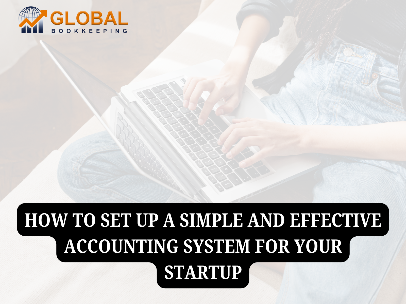 How to Set Up a Basic and Successful Bookkeeping Framework for Your Startup.
