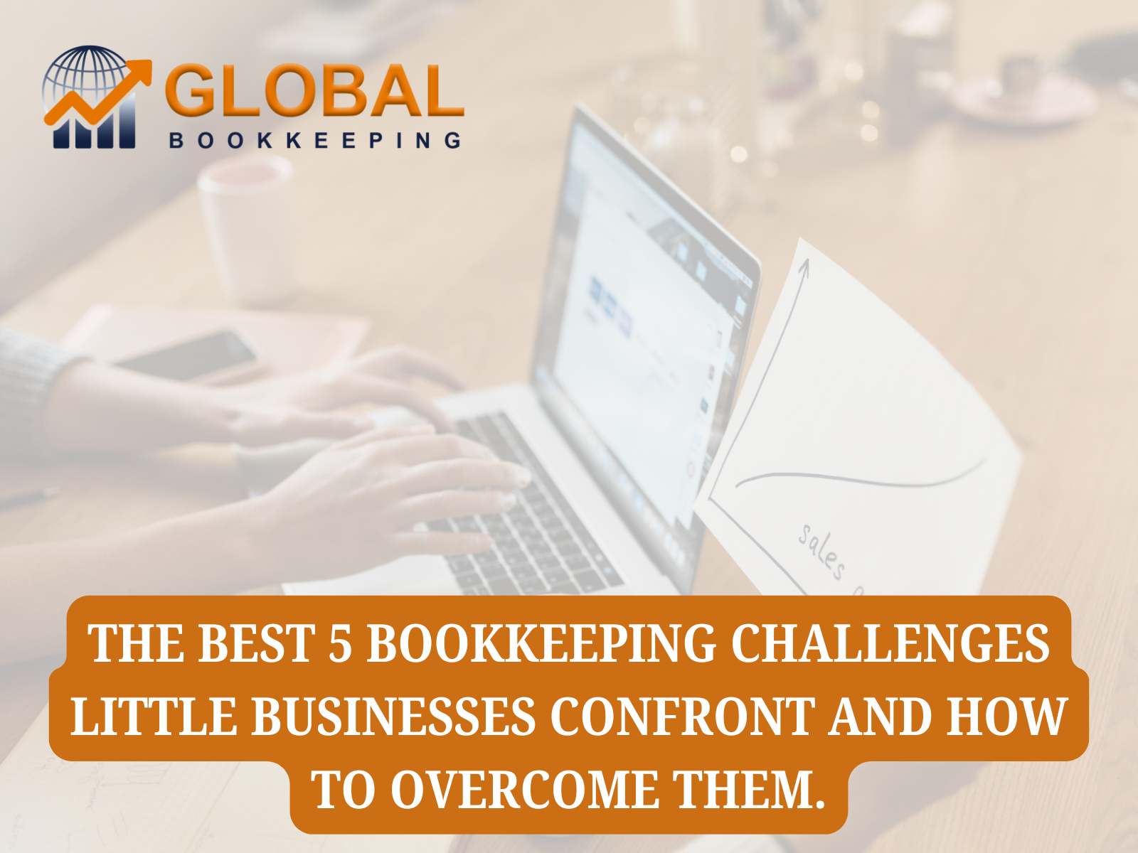 The Best 5 Bookkeeping Challenges Little Businesses Confront and How to Overcome Them.