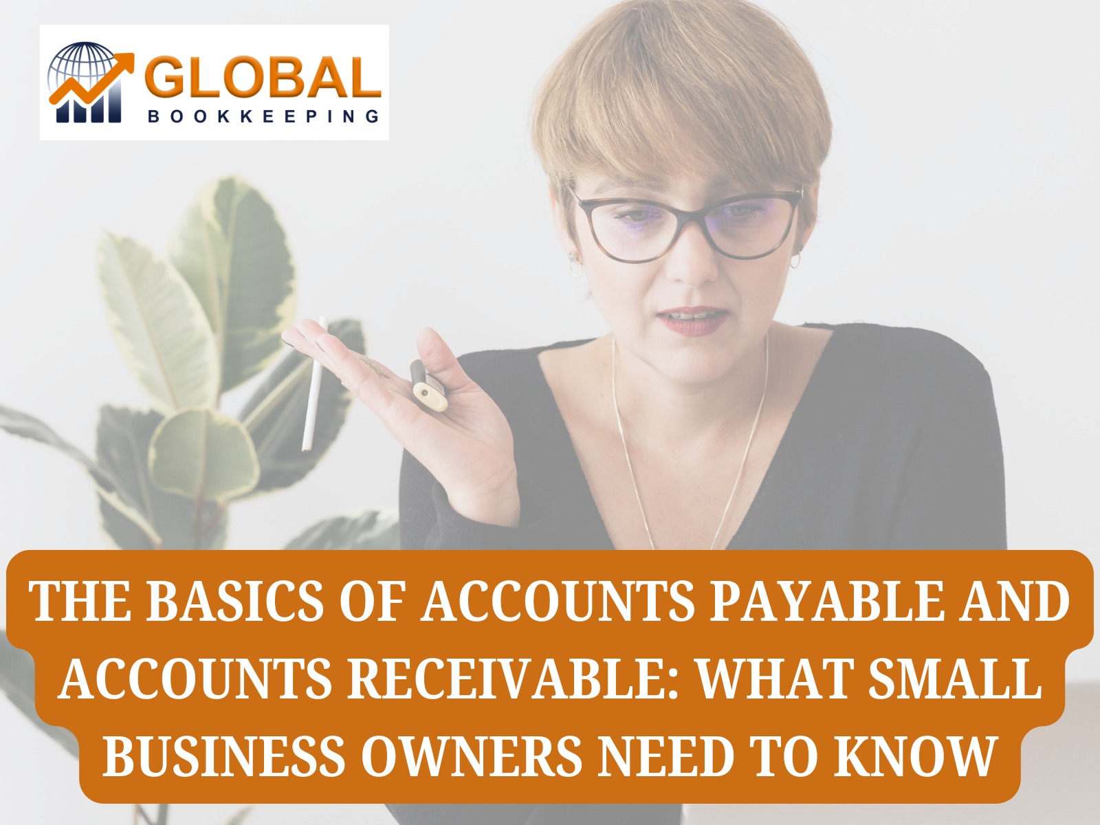The Basics of Accounts Payable and Accounts Receivable: What Small Business Owners Need to Know
