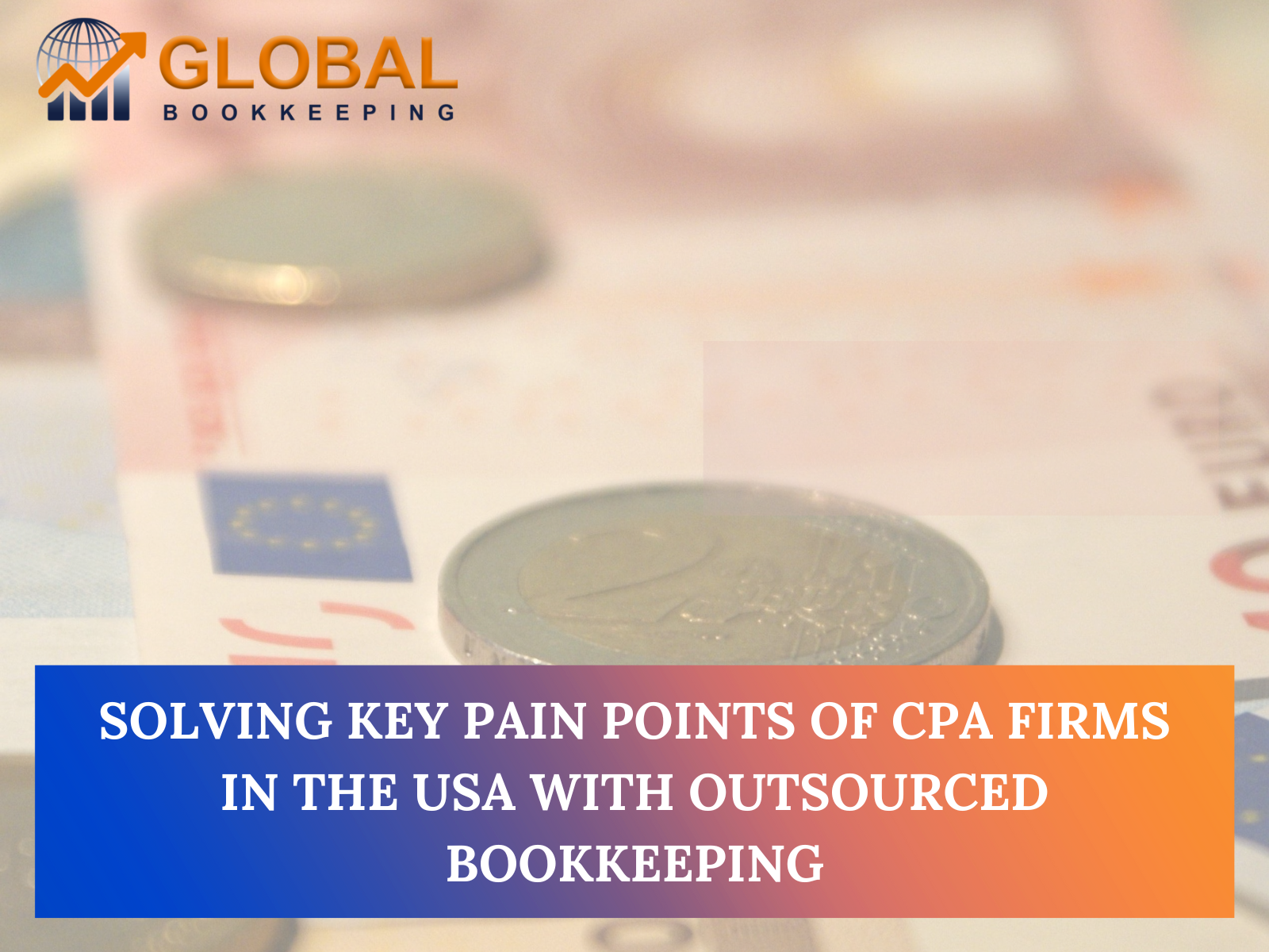 Solving Key Pain Points of CPA Firms in the USA with Outsourced Bookkeeping